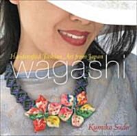 Wagashi: Handcrafted Fashion Art from Japan (Paperback)
