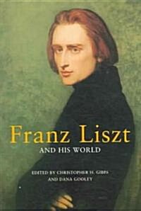 Franz Liszt and His World (Paperback)