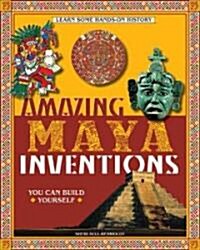 Amazing Maya Inventions You Can Build Yourself (Paperback)