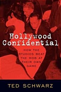 Hollywood Confidential: How the Studios Beat the Mob at Their Own Game (Hardcover)