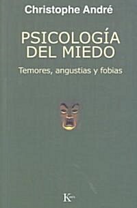 Psicolog? del Miedo: Temores, Angustias Y Fobias (Paperback)