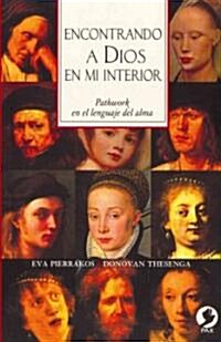 Encontrando a Dios En Mi Interior: Pathwork En El Lenguaje del Alma (Paperback)