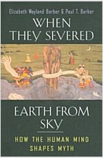When They Severed Earth from Sky: How the Human Mind Shapes Myth (Paperback)