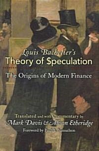 Louis Bacheliers Theory of Speculation: The Origins of Modern Finance (Hardcover)