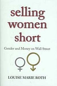 Selling Women Short: Gender Inequality on Wall Street (Hardcover)