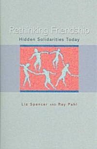 Rethinking Friendship: Hidden Solidarities Today (Hardcover)