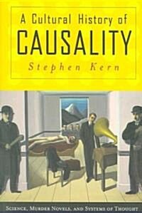 A Cultural History of Causality: Science, Murder Novels, and Systems of Thought (Paperback)