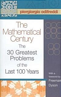 The Mathematical Century: The 30 Greatest Problems of the Last 100 Years (Paperback)