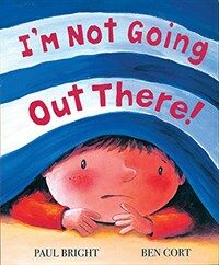 I'm Not Going Out There! (Hardcover)