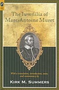 The Iuvenilia of Marc-Antoine Muret (Hardcover)