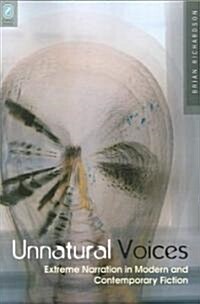 Unnatural Voices: Extreme Narration in Modern and Contempo (Paperback)