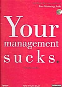 Your Management Sucks: Why You Have to Declare War on Yourself...and Your Business (MP3 CD, MP3 - CD)