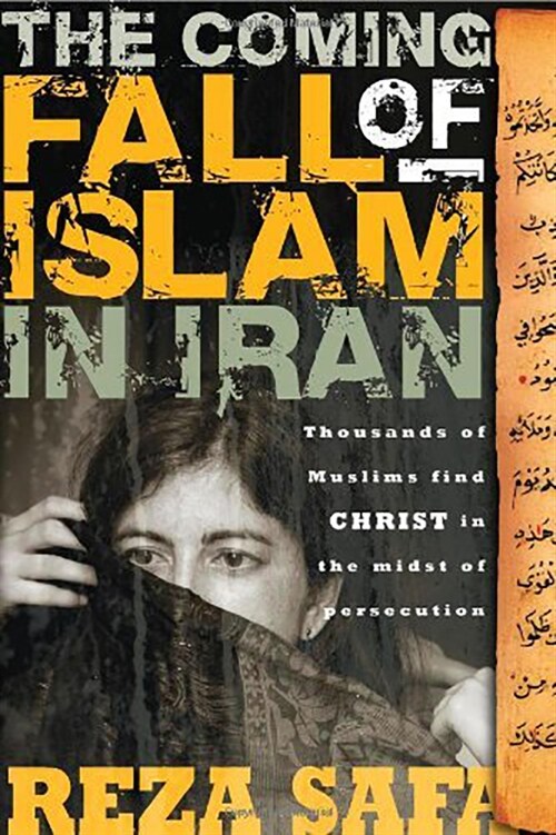Coming Fall of Islam in Iran: Thousands of Muslims Find Christ in the Midst of Persecution (Paperback)