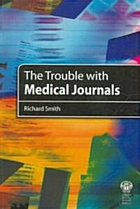 The Trouble With Medical Journals (Paperback, 1st)