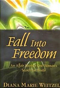 Fall into Freedom (Hardcover, 1st)