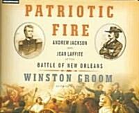 Patriotic Fire: Andrew Jackson and Jean Laffite at the Battle of New Orleans (Audio CD)