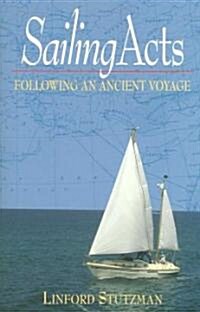 Sailing Acts: Following an Ancient Voyage (Paperback)