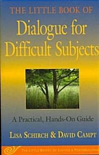 The Little Book of Dialogue for Difficult Subjects: A Practical, Hands-On Guide (Paperback)