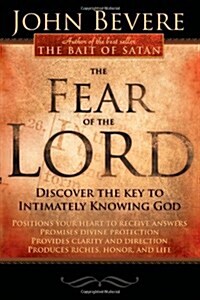 The Fear of the Lord: Discover the Key to Intimately Knowing God (Paperback)