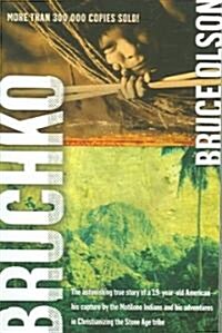 [중고] Bruchko: The Astonishing True Story of a 19-Year-Old American, His Capture by the Motilone Indians and His Adventures in Christ (Paperback)