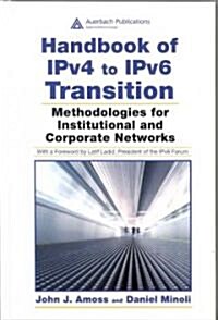 Handbook of IPv4 to IPv6 Transition : Methodologies for Institutional and Corporate Networks (Hardcover)