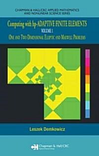 Computing with Hp-Adaptive Finite Elements: Volume 1 One and Two Dimensional Elliptic and Maxwell Problems [With CD-ROM] (Hardcover)