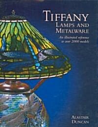 Tiffany Lamps and Metalware : A Catalogue Raisonne (Hardcover)