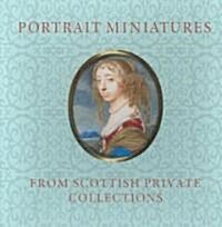 Portrait Miniatures from Scottish Private Collections (Hardcover)