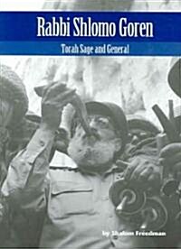 Rabbi Shlomo Goren: Torah Sage and General (Hardcover)