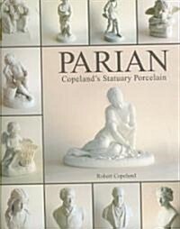 Parian: Copelands Statuary Porcelain : Copelands Statuary Porcelain (Hardcover)