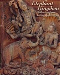 Elephant Kingdom: Sculptures from Indian Architecture (Paperback)