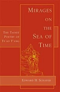 Mirages on the Sea of Time: The Taoist Poetry of Tsao TAng (Paperback)