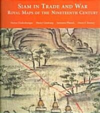 Siam in Trade and War: Royal Maps of the Nineteenth Century (Paperback)