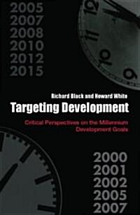 Targeting Development : Critical Perspectives on the Millennium Development Goals (Paperback)