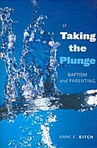 Taking the Plunge : Baptism and Parenting (Paperback)