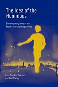 The Idea of the Numinous : Contemporary Jungian and Psychoanalytic Perspectives (Paperback)