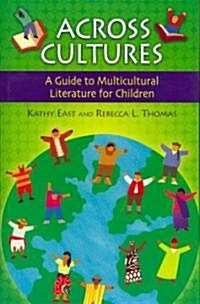 Across Cultures: A Guide to Multicultural Literature for Children (Hardcover)