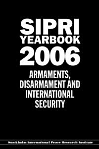 Sipri Yearbook 2006 : Armaments, Disarmament, and International Security (Hardcover)