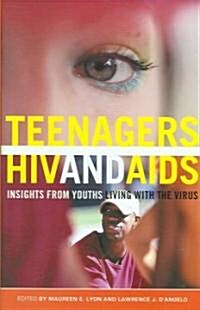 Teenagers, HIV, and AIDS: Insights from Youths Living with the Virus (Hardcover)