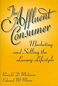 The Affluent Consumer: Marketing and Selling the Luxury Lifestyle (Hardcover)