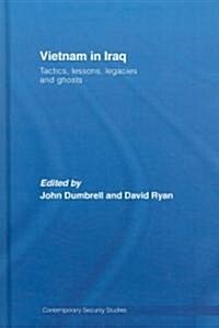 Vietnam in Iraq : Tactics, Lessons, Legacies and Ghosts (Hardcover)