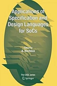 Applications of Specification and Design Languages for Socs: Selected Papers from Fdl 2005 (Hardcover, 2006)