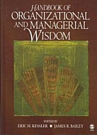 Handbook of Organizational and Managerial Wisdom (Hardcover)