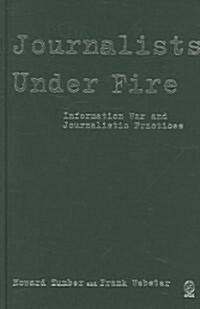 Journalists Under Fire: Information War and Journalistic Practices (Hardcover)