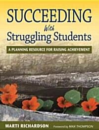 Succeeding with Struggling Students: A Planning Resource for Raising Achievement (Paperback)