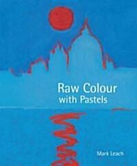 Raw Colour With Pastels (Hardcover)