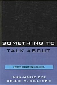 Something to Talk about: Creative Booktalking for Adults (Paperback)