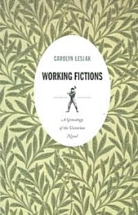 Working Fictions: A Genealogy of the Victorian Novel (Paperback)