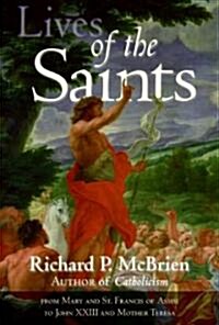 Lives of the Saints: From Mary and St. Francis of Assisi to John XXIII and Mother Teresa (Paperback)