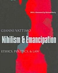 Nihilism & Emancipation: Ethics, Politics, & Law (Paperback)